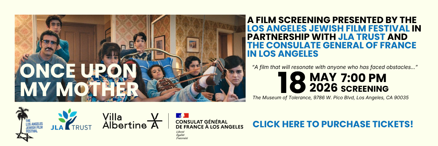 Once Upon My Mother Film Screening sponsored by JLA Trust in Partnership with the LA French Consulate and the LA Jewish Film Festival